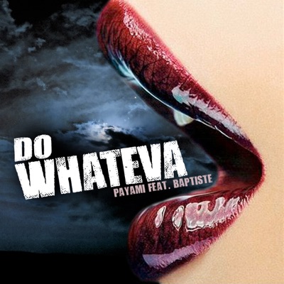 Do Whateva (feat. Baptiste) - Single