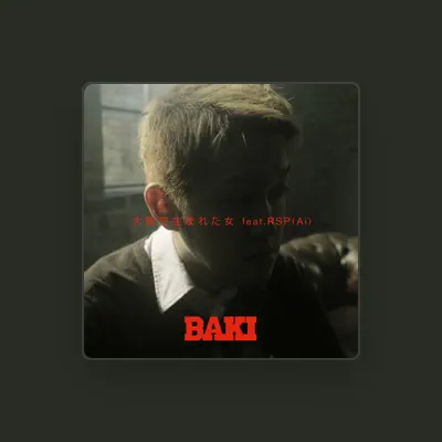 Listen to BAKI, watch music videos, read bio, see tour dates & more!