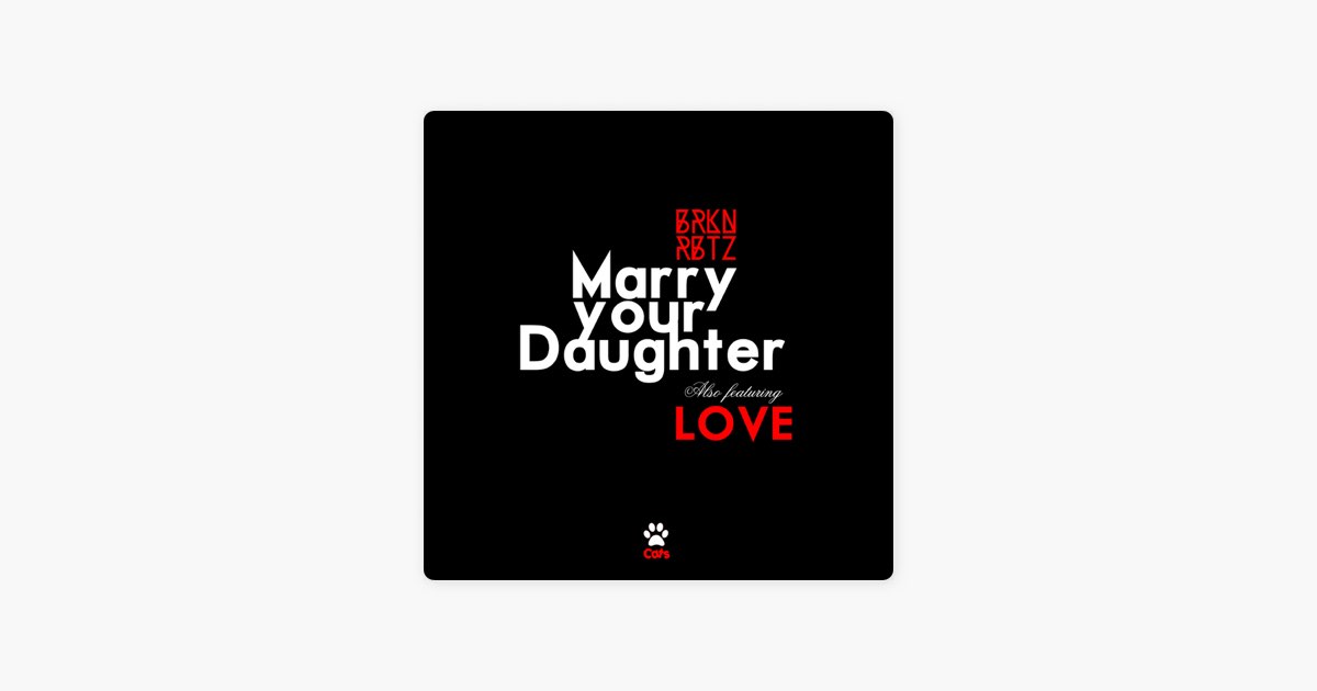 ‎Marry Your Daughter - Single - BRKN RBTZのアルバム - Apple Music