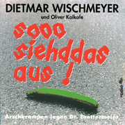 Sooo siehddas aus! Arschkrampen jagen Dr. Brettermeier - Dietmar Wischmeyer & Oliver Kalkofe