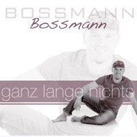 Ganz lange nichts - Single - Bossmann