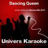 Dancing Queen (Rendu célèbre par Mamma Mia 2010) [Version karaoké choeurs] - Univers Karaoké