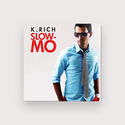 Listen to K.Rich, watch music videos, read bio, see tour dates & more!