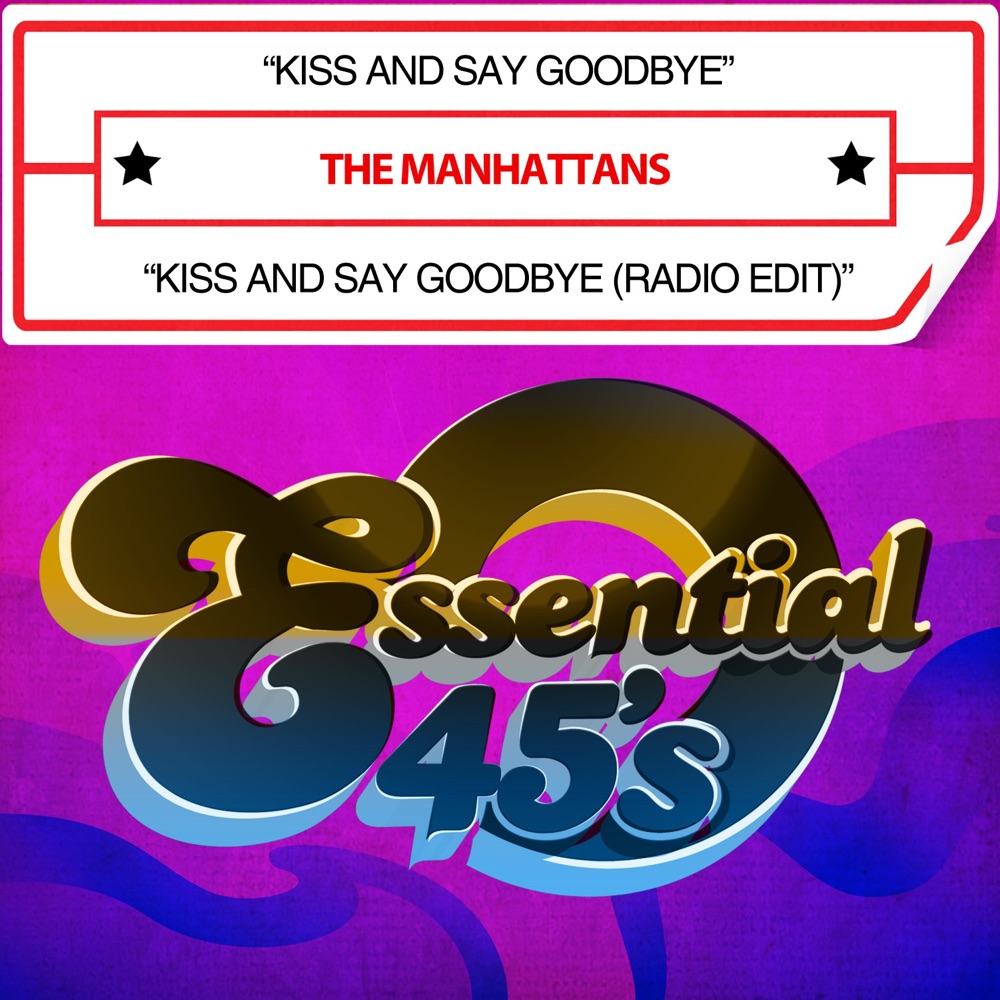 Обложка альбома «Kiss And Say Goodbye / Kiss And Say Goodbye (Radio Edit) [Digital 45] - Single» — The Manhattans