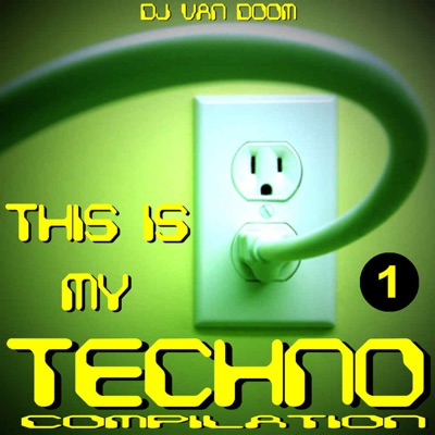 This Is My Techno Compilation 1
