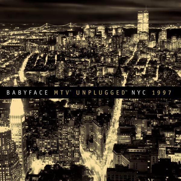 Babyface Unplugged NYC 1997 - ベイビーフェイスのアルバム - Apple Music