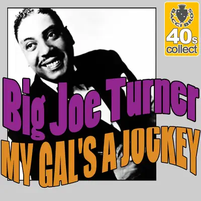 My Gal's A Jockey (Digitally Remastered) - Single - Big Joe Turner