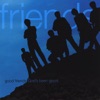 Good Friends - We Need Each Other