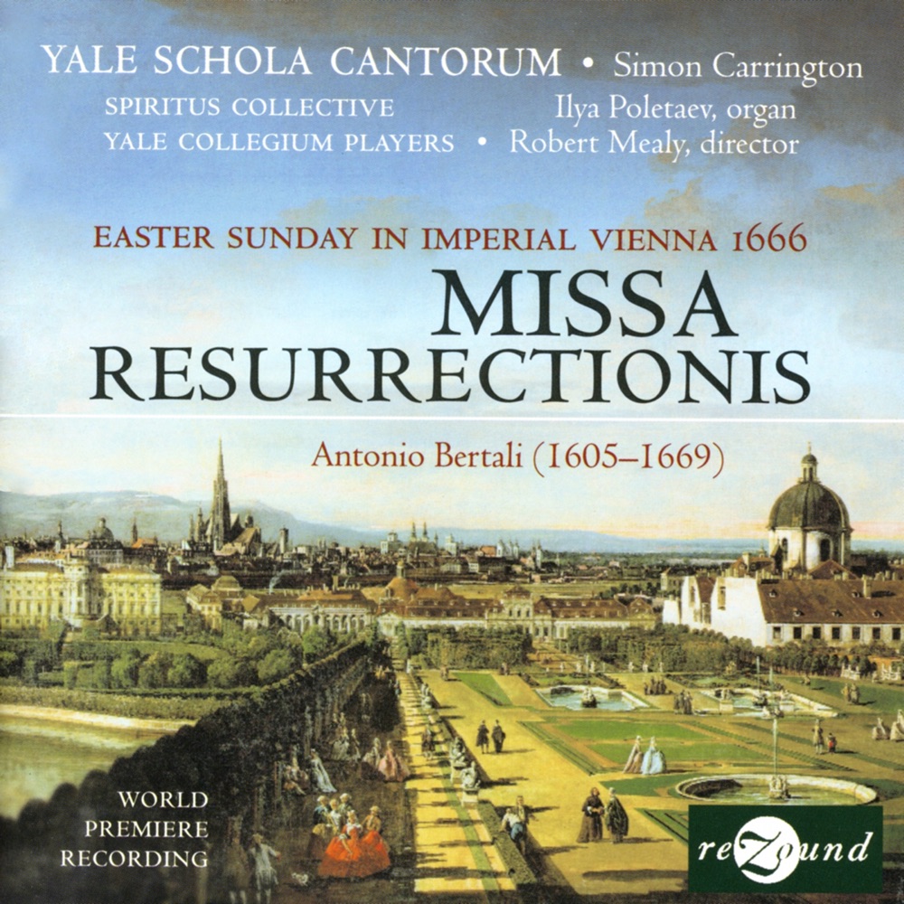 Обложка альбома «Bertali: Missa Resurrectionis» — Ilya Poletaev, Yale Schola Cantorum, Yale Collegium Players, Simon Carrington, Spiritus Collective, Robert Mealy & Anonymous