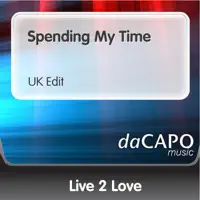 Spending My Time (Uk Edit) — Live 2 Love