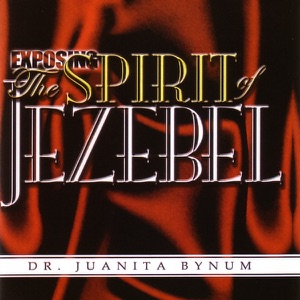 Exposing the Spirit of Jezebel, Part 5