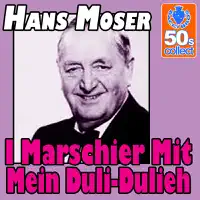 I Marschier Mit Mein Duli-Dulieh (Digitally Remastered) — Hans Moser