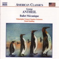 Antheil: Ballet Mecanique, Serenade for String Orchestra - Daniel Spalding & Philadelphia Virtuosi Chamber Orchestra