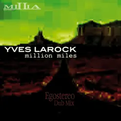 Million Miles (Egostereo Dub Mix) - Single - Yves Larock