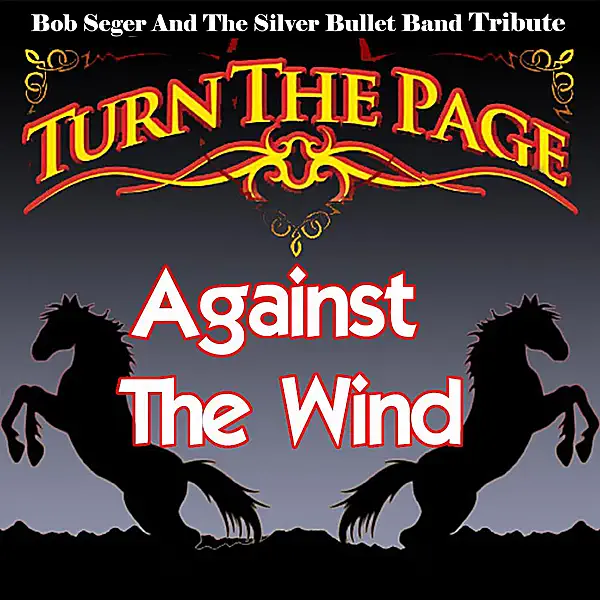Bob Seger & The Silver Bullet Band — Against The Wind