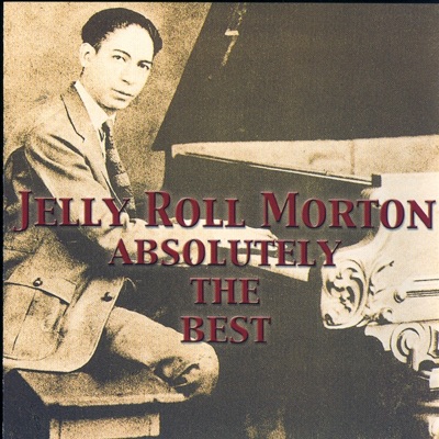 Jelly Roll Morton: Absolutely the Best