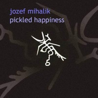 Pickled Happiness - Jozef Mihalik