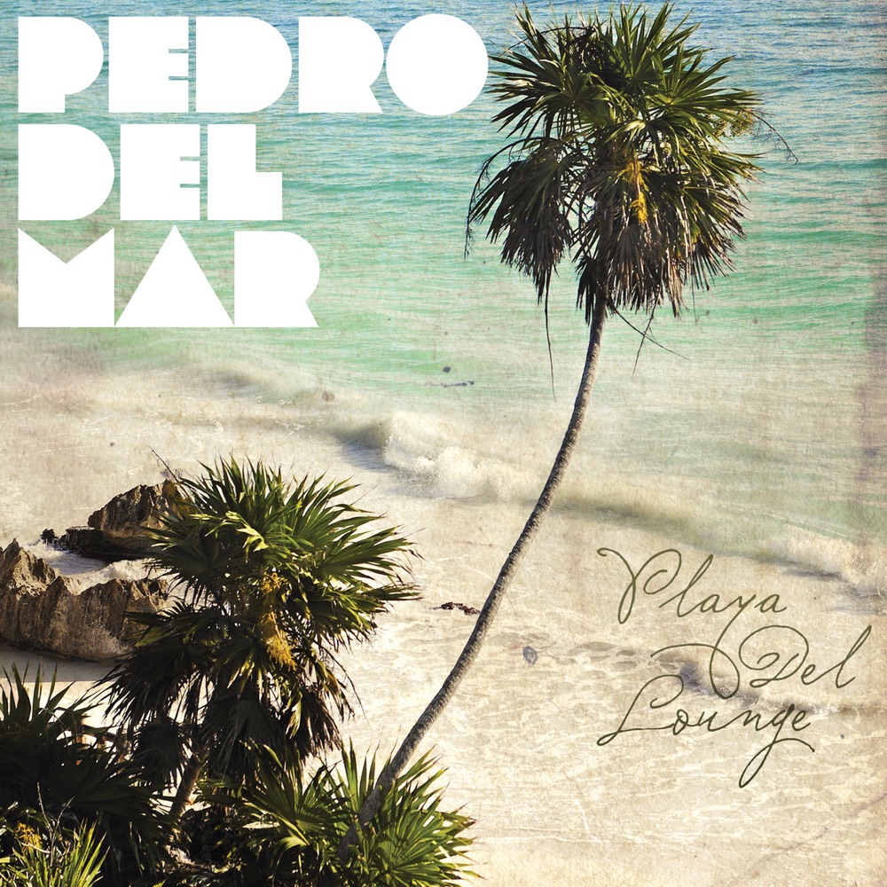 Обложка альбома «Playa Del Lounge (Mixed by Pedro Del Mar)» — Pedro Del Mar