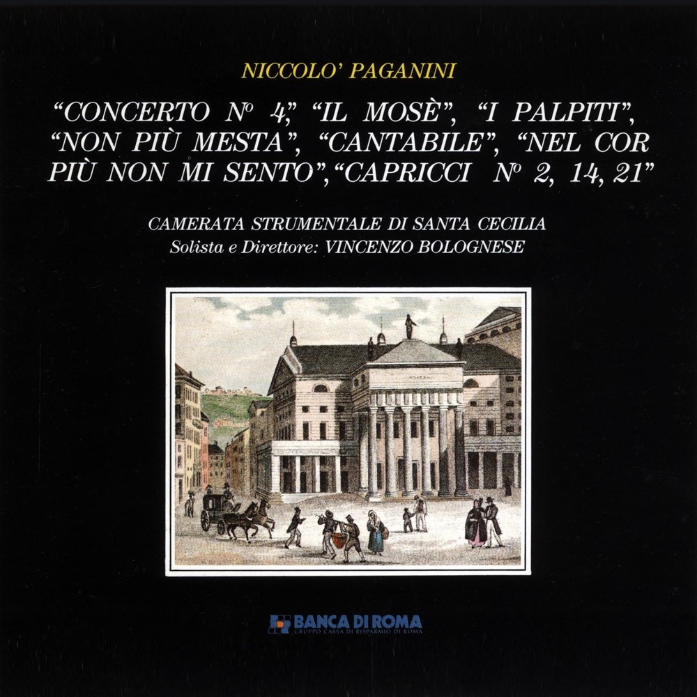 Обложка альбома «Niccolò Paganini: Concerto No. 4 / Il Mosè / I palpiti / Non più mesta / Cantabile / Nel cor più non mi sento / Capricci No. 2, 14, 21» — Camerata Strumentale Di Santa Cecilia & Vincenzo Bolognese