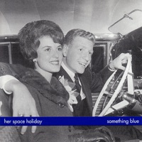 Something Blue (Out of Print,) - Her Space Holiday