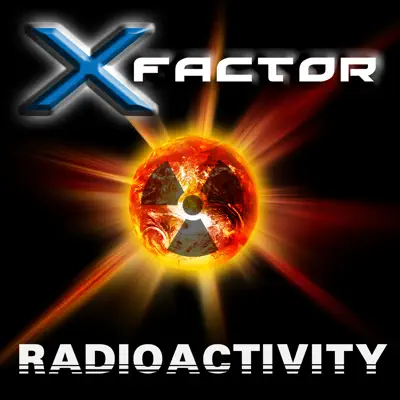 Listen to Radioactivity by X Factor