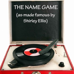 The Name Game (As Made Famous By Shirley Ellis)