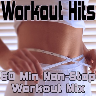 Workout Hits (60 Min Non-Stop Workout Mix) [Full Tracks & Non Stop Megamix]