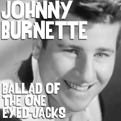 Ballad of the One-Eyed Jacks - Single - Johnny Burnette