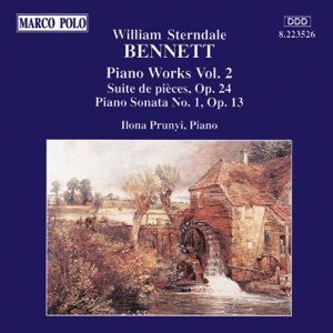 Bennett: Suite de Pieces, Op. 24, Piano Sonata No. 1, Op. 13