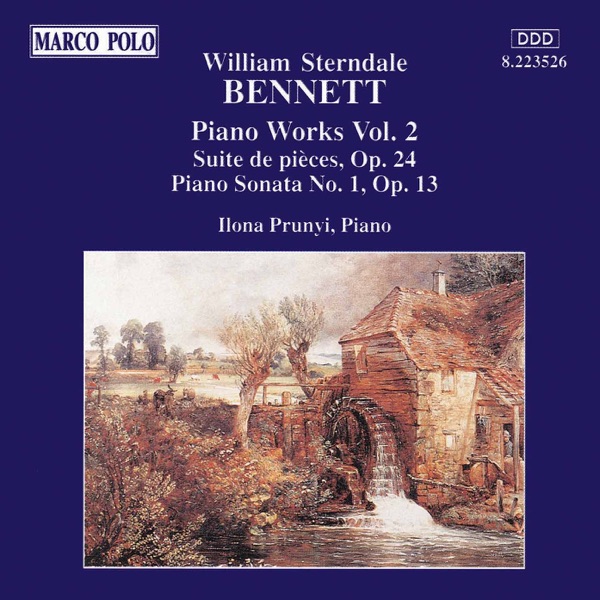 Bennett: Suite de Pieces, Op. 24, Piano Sonata No. 1, Op. 13