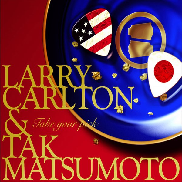 Take Your Pick - Album by Larry Carlton & Takahiro Matsumoto