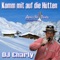 Komm mit auf die Hütten - DJ Charly lyrics