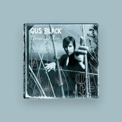 Listen to Gus Black, watch music videos, read bio, see tour dates & more!
