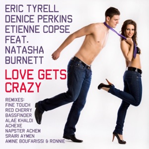Love Gets Crazy (feat. Natasha Burnett) [Remixes]