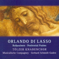 Lasso, O.: Psalms 6, 32 and 38 - Tölzer Knabenchor, Gerhard Schmidt-Gaden & Musicalische Compagney