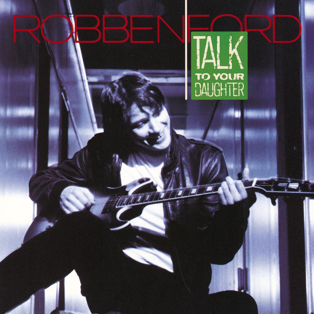 Обложка альбома «Talk to Your Daughter» — Robben Ford