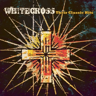 Whitecross Good Bye Cruel World