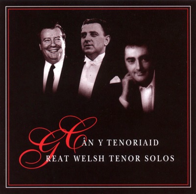 Can Y Tenoriaid - Great Welsh Tenor Solos