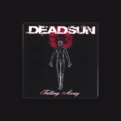 Listen to Deadsun, watch music videos, read bio, see tour dates & more!