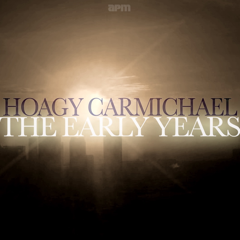 Обложка альбома «The Early Years» — Hoagy Carmichael and His Orchestra