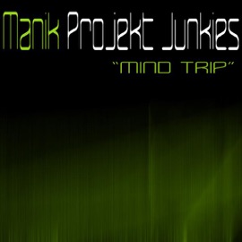 Mind Trip Manik & Projekt Junkies