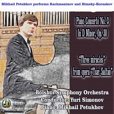 Mikhail Petukhov performs Rachmaninov: Piano Concerto No. 3 in D Minor, Op. 30 and Rimsky-Korsakov “Three miracles”