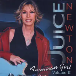 JUICE NEWTON'S GREATEST HITS - AMERICAN GIRL VOLUME II - Juice Newton