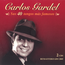 Sus 40 Tangos Más Famosos - Carlos Gardel Cover Art