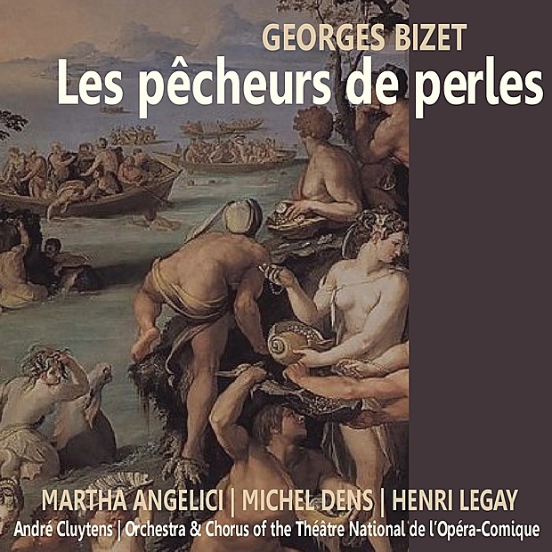 Обложка альбома «Bizet: Les pêcheurs de perles» — Martha Angelici, Michel Dens, Henri Legay, Orchestra of the Théâtre National de l'Opéra-Comique, Chorus of the Théâtre National de l'Opéra-Comique & André Cluytens