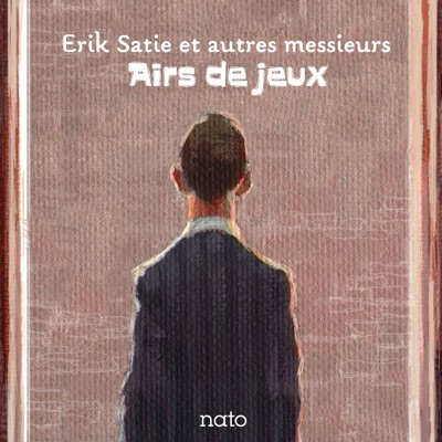 Airs de jeux : Erik Satie et autres messieurs