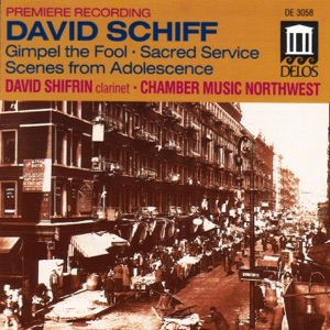 Schiff: Sacred Service Suite, Divertimento from Gimpel the Fool, Scenes from Adolescence