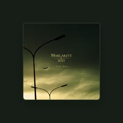 Listen to Margarett Is Sexy, watch music videos, read bio, see tour dates & more!