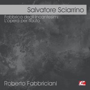 Sciarrino: Fabbrica degli incantesimi - L’opera per flauto (Remastered)