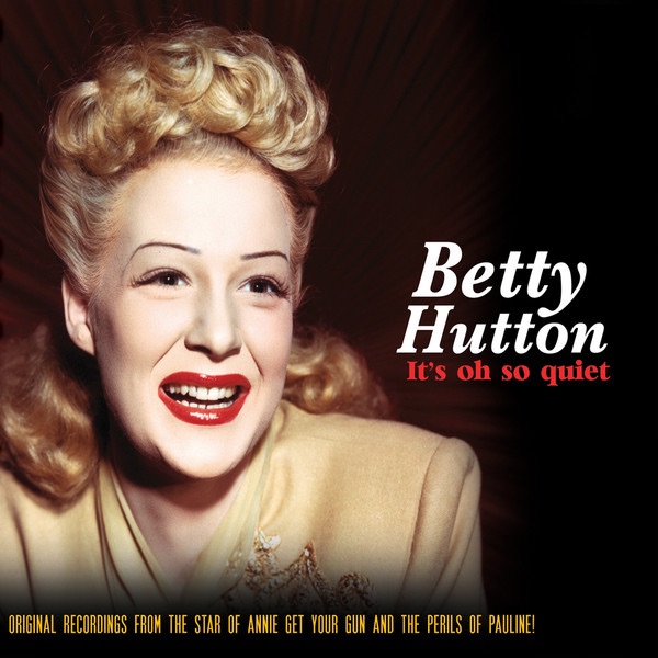 Обложка альбома «It's Oh So Quiet! - The Best Of Betty Hutton» — Betty Hutton